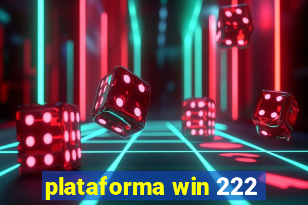 plataforma win 222